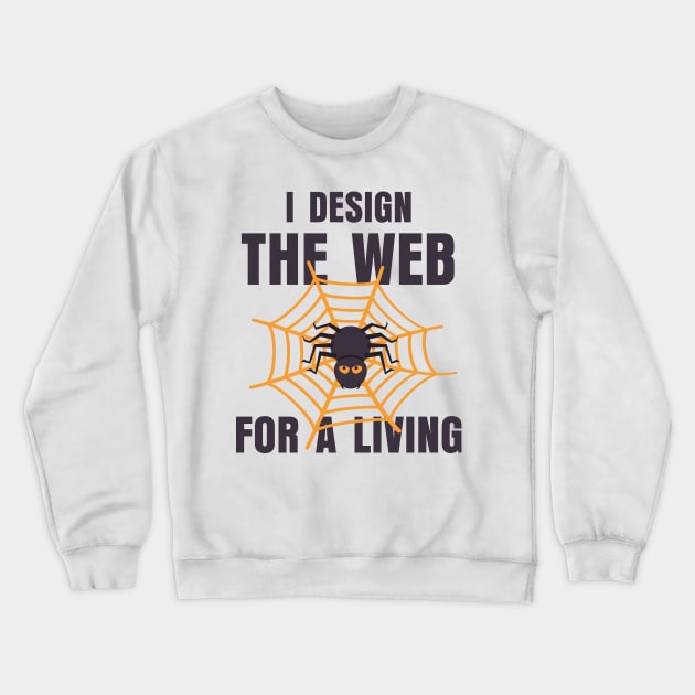 I Design The Web For A Living Crewneck Sweatshirt by razlanisme